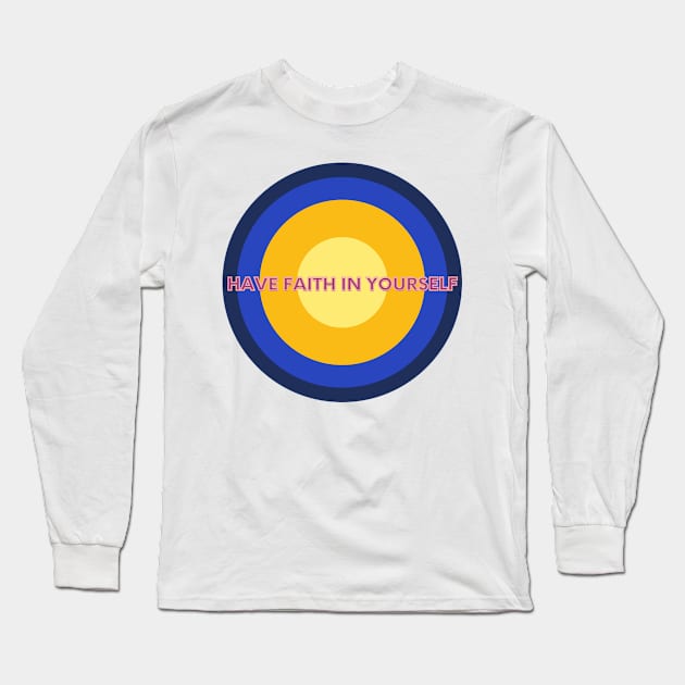 Have faith in yourself Long Sleeve T-Shirt by Clean P